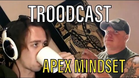 Troofcast with Paul From @ApexMindset1
