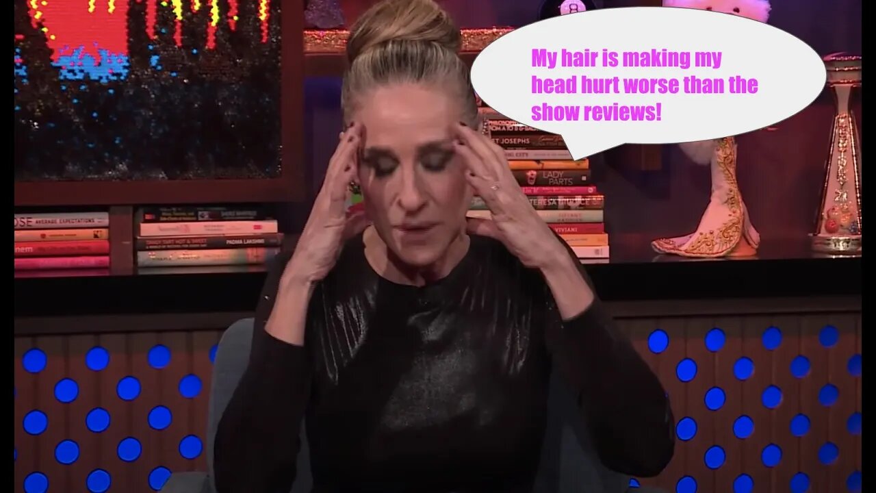 And Just Like That, SJP Speaks Out and It's a Load of Crap Part 1