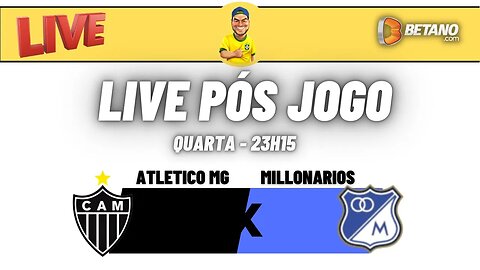 Live pos jogo - Atletico MG x Millonarios