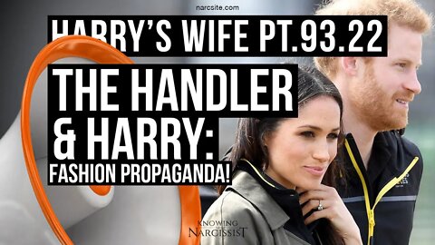 Harry´s Wife 93.14 The Handler and Harry : Fashion Propaganda (Meghan Markle)