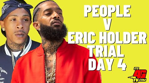 People V Eric Holder Trial For Nipsey Hussle Slaying | Day 4