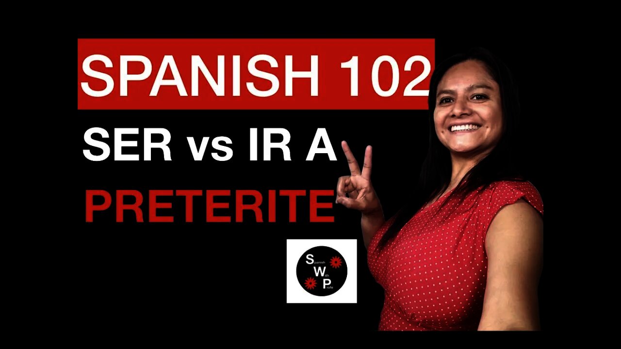 Spanish 102 - SER VS IR A When to Use SER or IR A in the Preterite in Spanish - Spanish With Profe