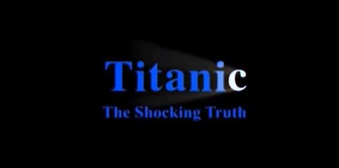 Titanic - The Shocking Truth (documentary)