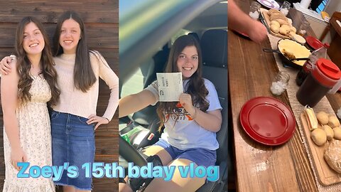 Zoey’s 15th birthday vlog!!! 🥳 **SHE GOT HER PERMIT**