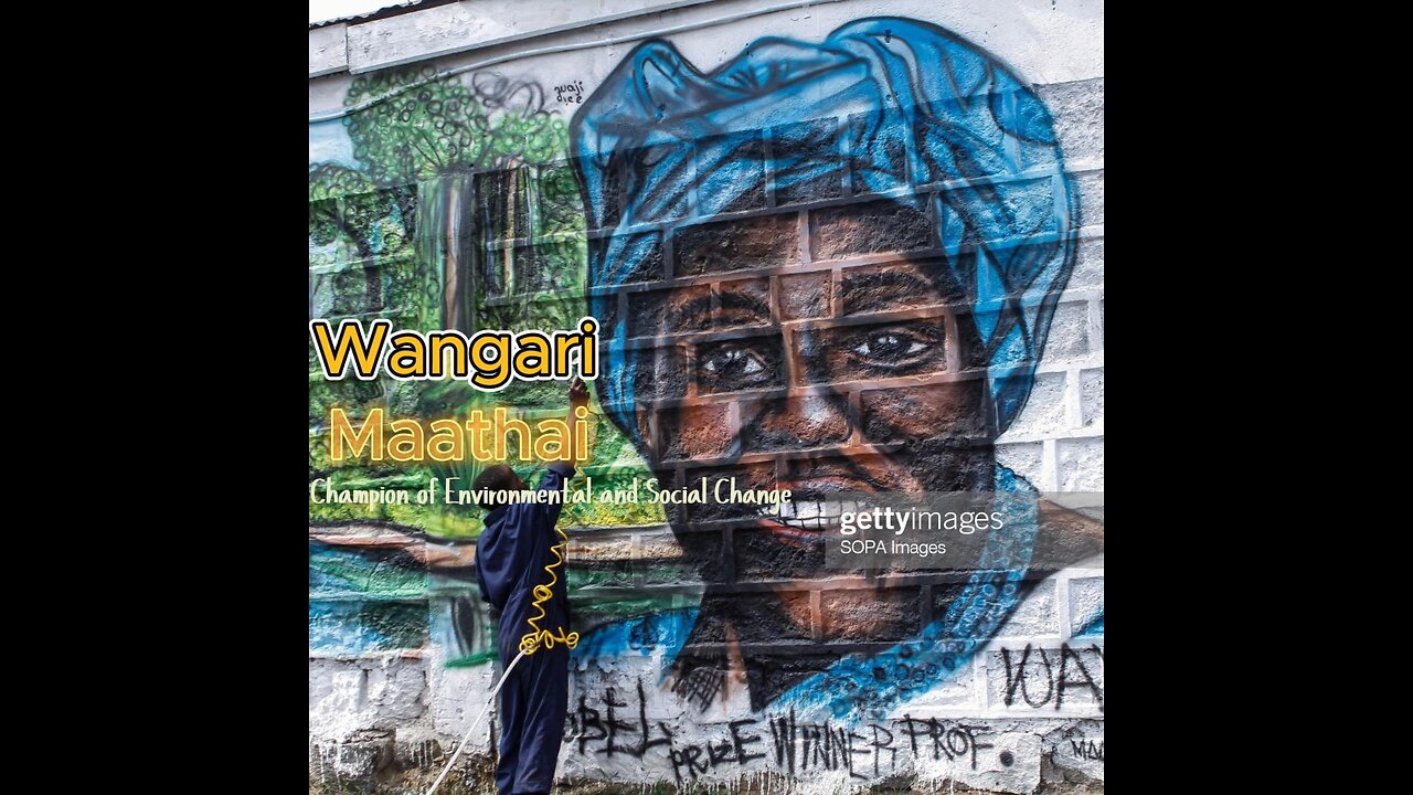 Wangari Maathai: Champion of Environmental and Social Change