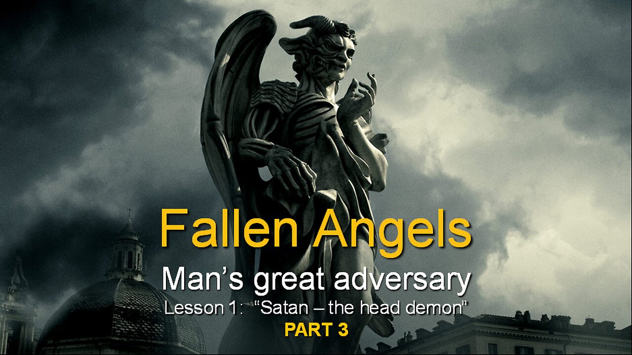 Fallen Angels: Satan - The head demon (Lesson 1, Part 3)