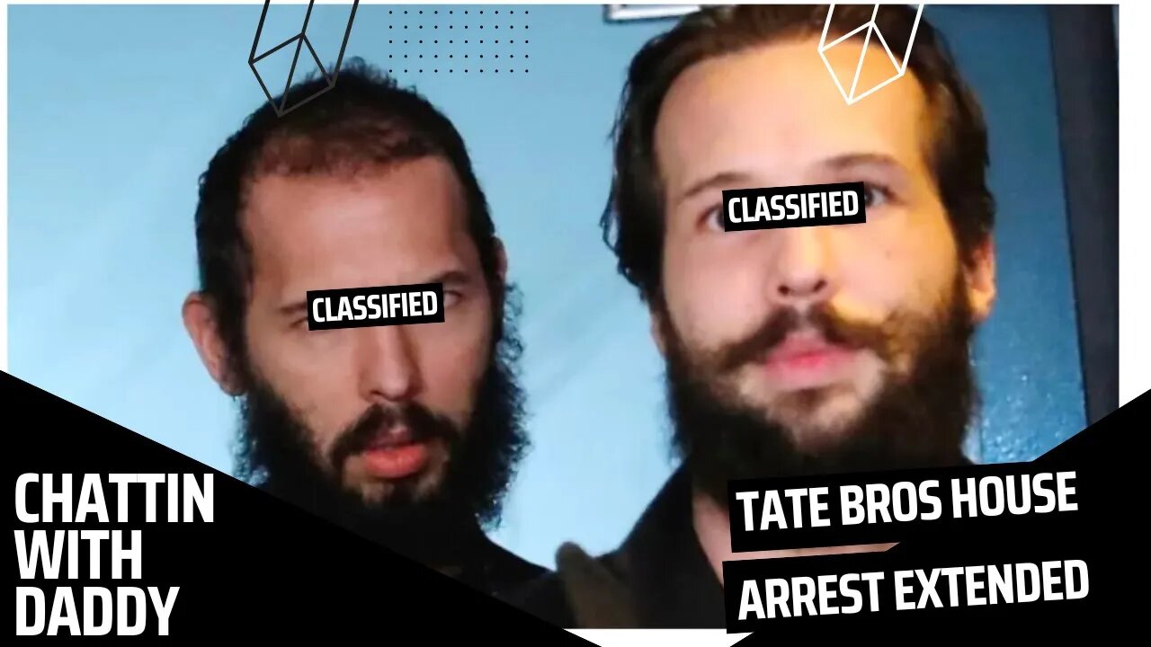 Andrew Tate And Tristan Tate House Arrest Extended 30 Days (Chattin With Daddy)