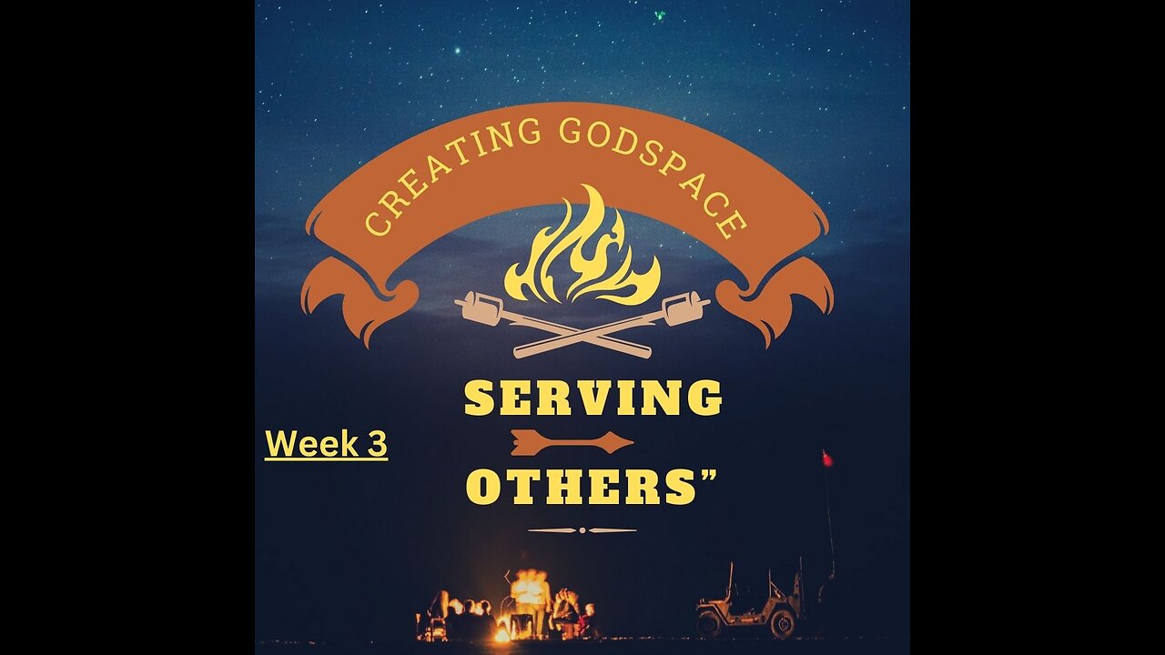 Creating GodSpace Week 3: Serving Others