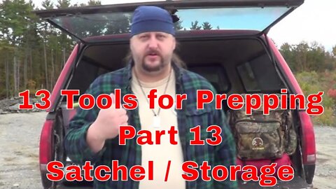 13 Tools for Prepping Part 13 (Satchel / Storage)