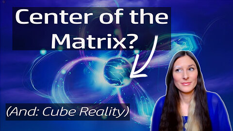 Our cube reality and the center of the matrix