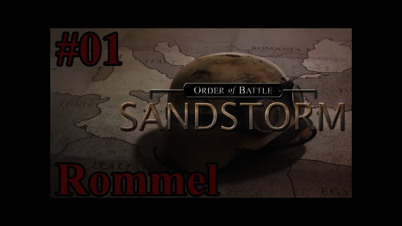 Let's Play Order of Battle: Sandstorm - 01 Rommel & Afrika Korps