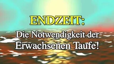 117 - Die Notwendigkeit der Erwachsenen Taufe