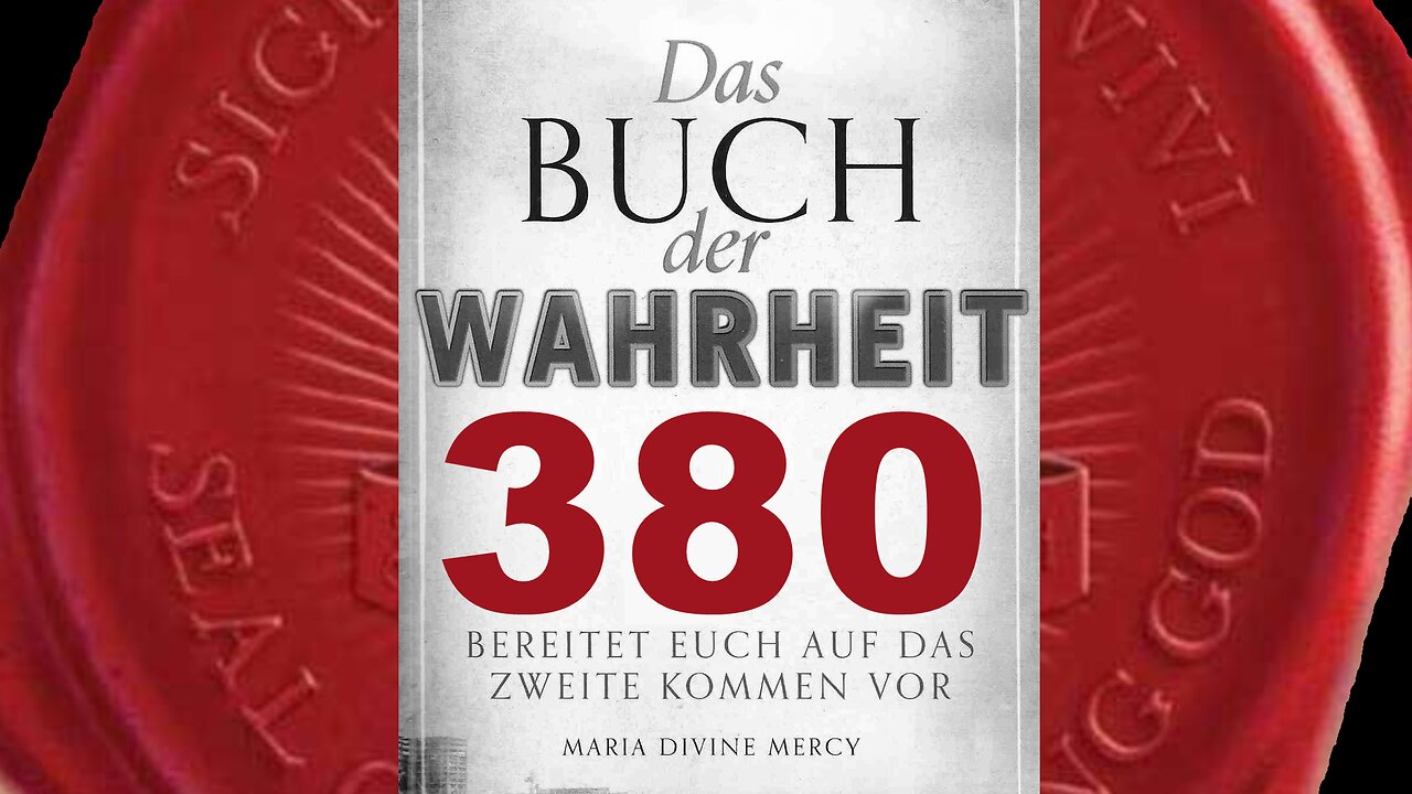 Sage der Menschheit, dass jetzt alles in Meinen Heiligsten Händen liegt-(Buch der Wahrheit Nr 380)