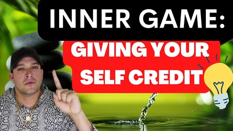 INNER GAME: Giving Yourself Credit - IWAM Ep. 588