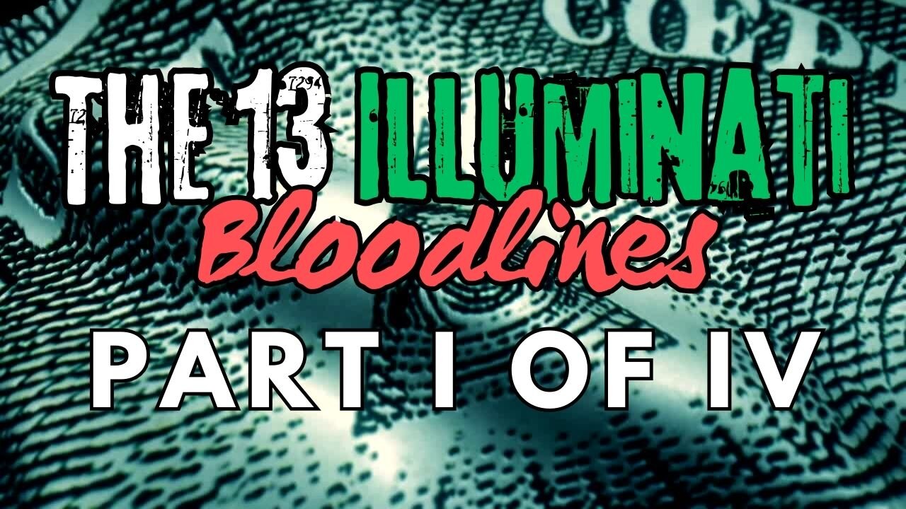 The 13 Illuminati Bloodlines (1/4)