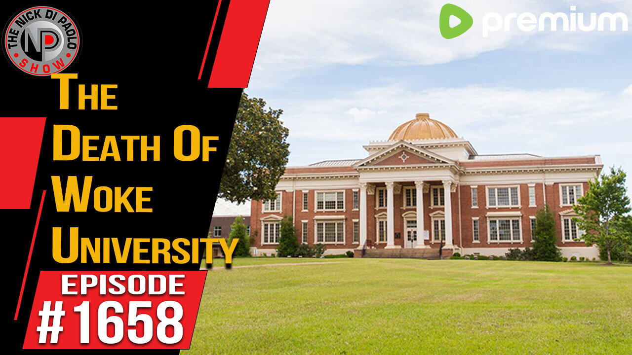 The Death of Woke University | Nick Di Paolo Show #1658