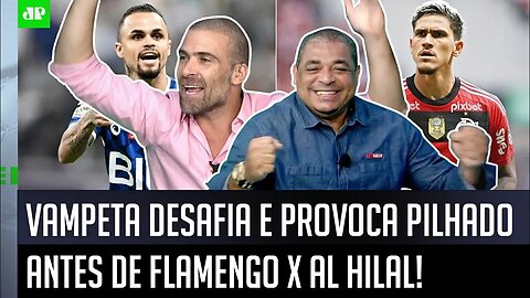 "VOCÊ VAI VER! O Flamengo hoje contra o Al Hilal vai..." Vampeta e Pilhado SE PROVOCAM sobre Mundial