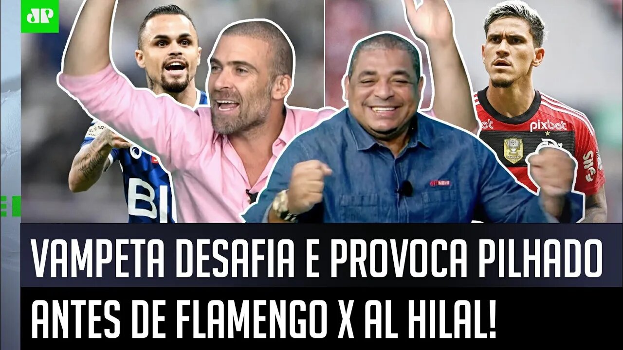 "VOCÊ VAI VER! O Flamengo hoje contra o Al Hilal vai..." Vampeta e Pilhado SE PROVOCAM sobre Mundial