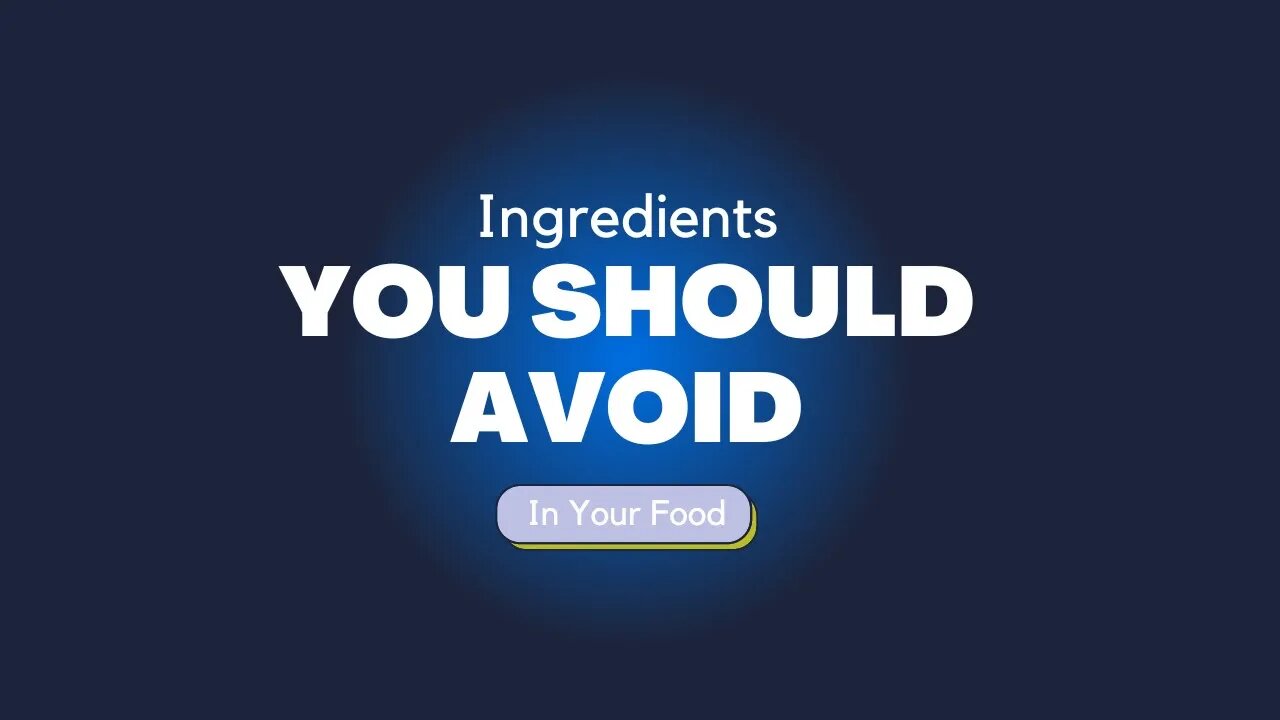 10 Ingredients To Avoid In Your Food!