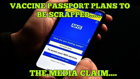 Vaccine Passport Plans To Be Dropped By UK Govt..... I Will Believe It When I See It...