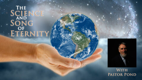 The Science and Song of Eternity