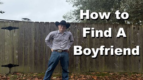 How To Find A BOYFRIEND (The right way)