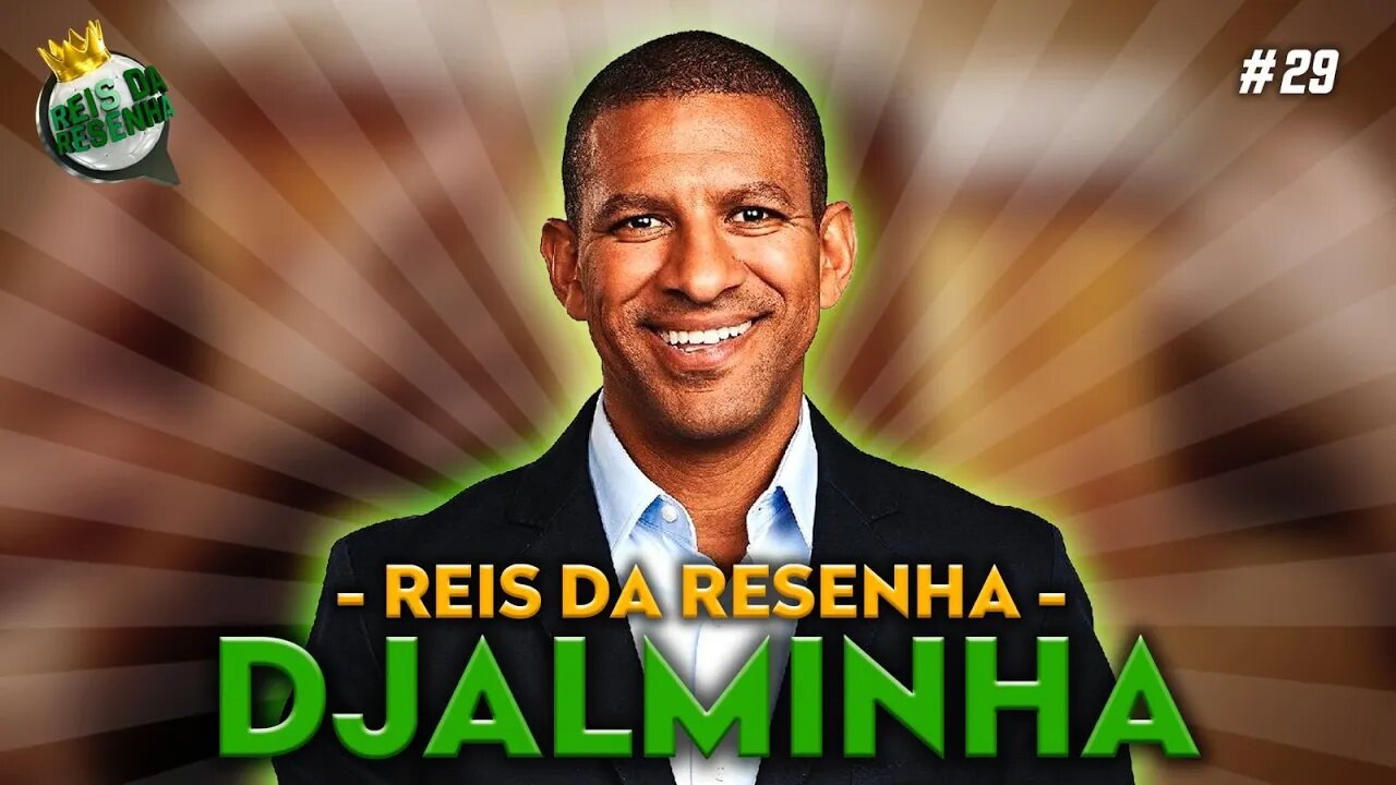 DJALMINHA - PODCAST REIS DA RESENHA #29