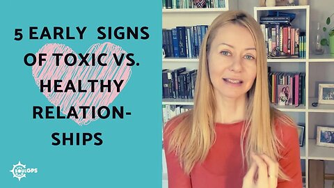 Early signs of a toxic vs healthy relationship