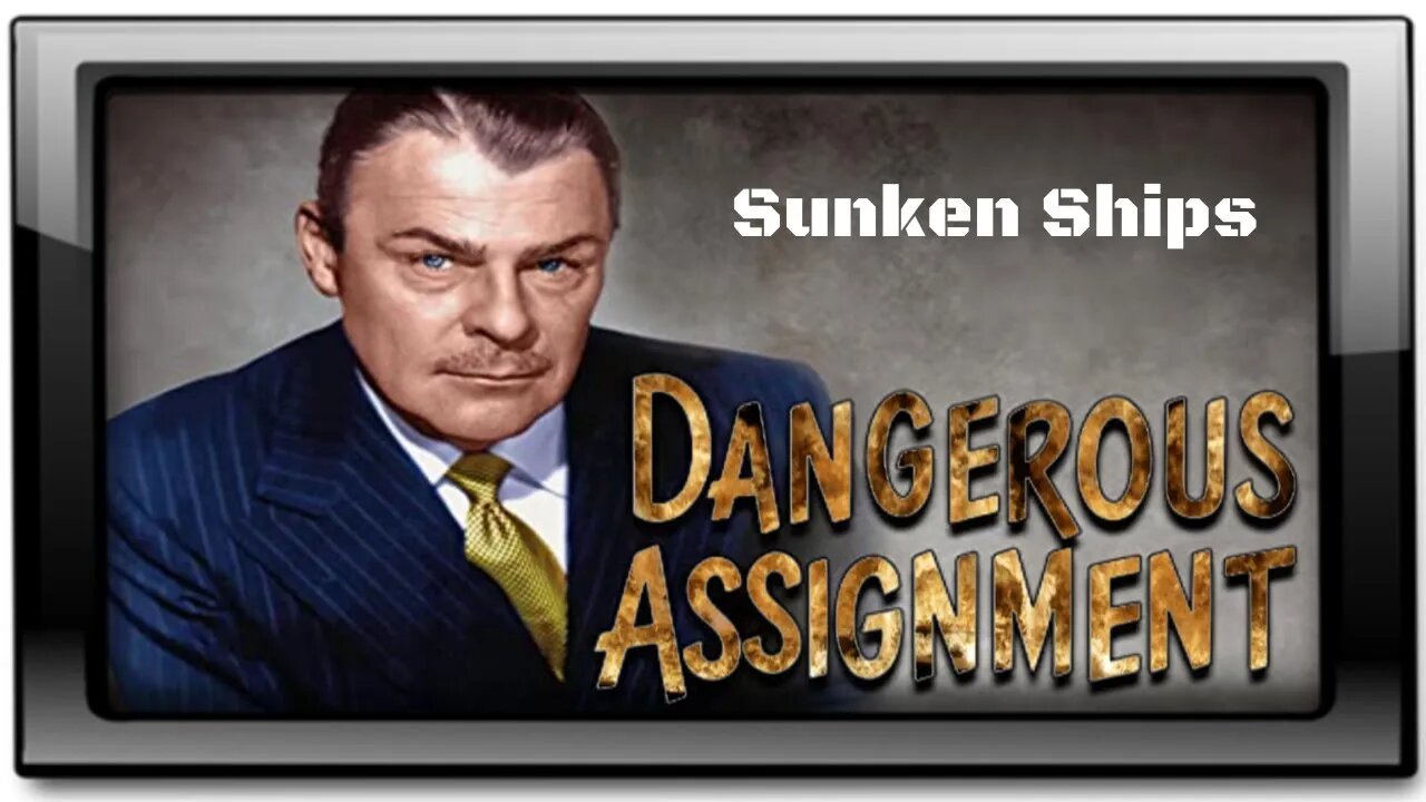 Dangerous Assignment - Old Time Radio Shows - Sunken Ships