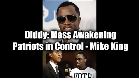 Diddy- Mass Awakening - Patriots in Control - Mike King New Great