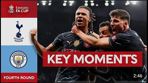 Tottenham_Hotspur_v_Manchester_City___Key_Moments___Fourth_Round___Emirates_FA_Cup_2023-24