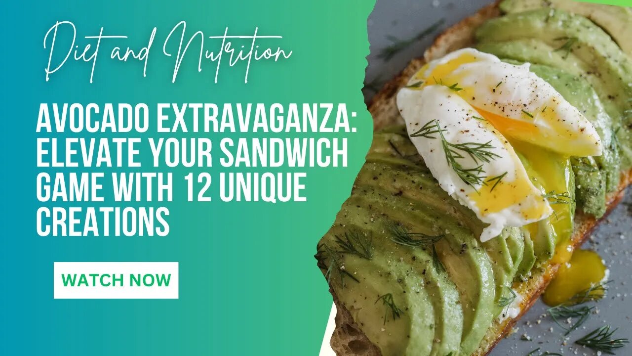 Avocado Extravaganza: Elevate Your Sandwich Game with 12 Unique Creations