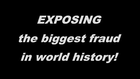 EXPOSING THE BIGGEST SCAM IN WORLD HISTORY!
