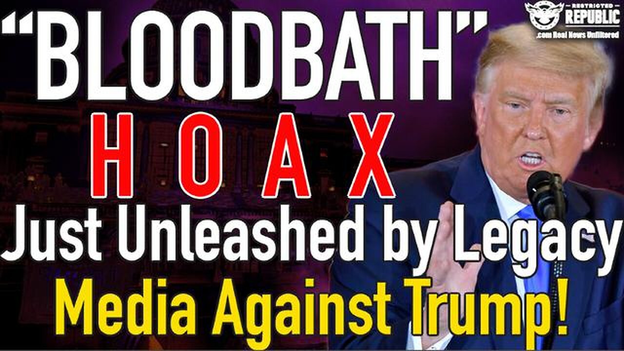 “BLOODBATH" HOAX JUST UNLEASHED BY LEGACY MEDIA ON TRUMP!