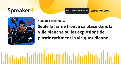 Seule la haine trouve sa place dans la Ville blanche où les explosions de plastic rythment la vie qu