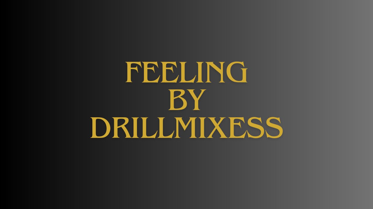 ✨Feeling By DrillMixess✨