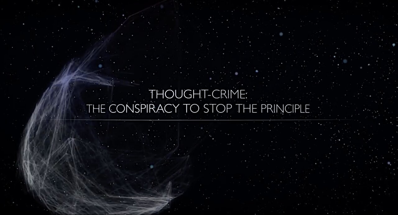 Thoughtcrime: The Conspiracy to Stop 'The Principle'