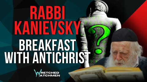 Rabbi Kanievsky: Breakfast With Antichrist