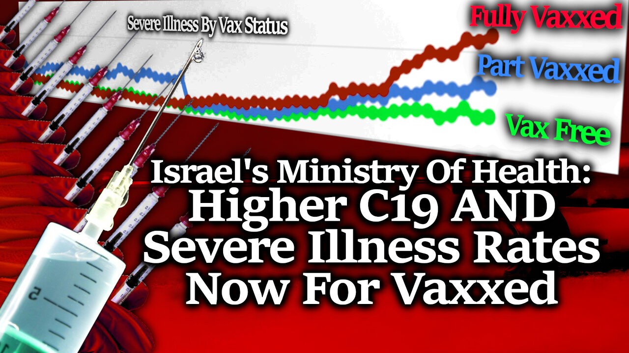 Israeli Data Shows Vaxxed Are Getting Severe Covid At 3X The Unvaxxed Rate & It's Worsening!