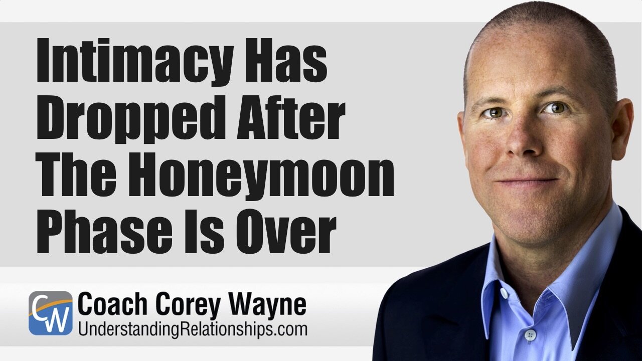 Intimacy Has Dropped After The Honeymoon Phase Is Over