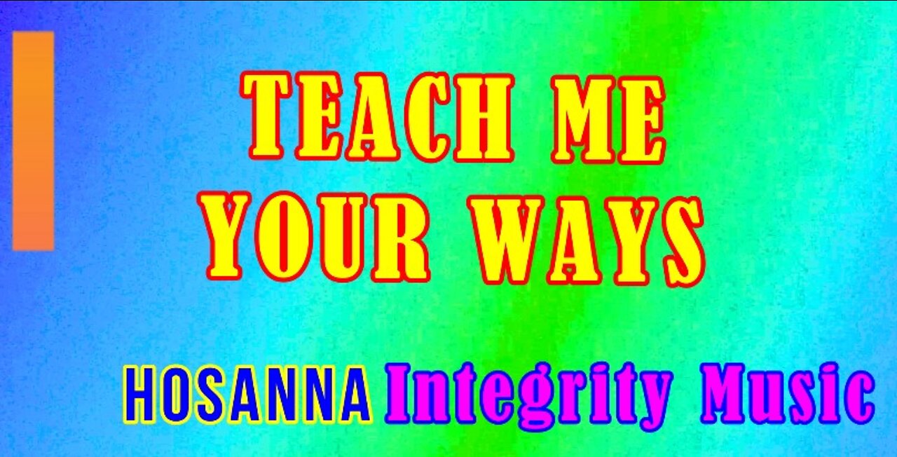 Teach me Your Ways - Hosanna Music