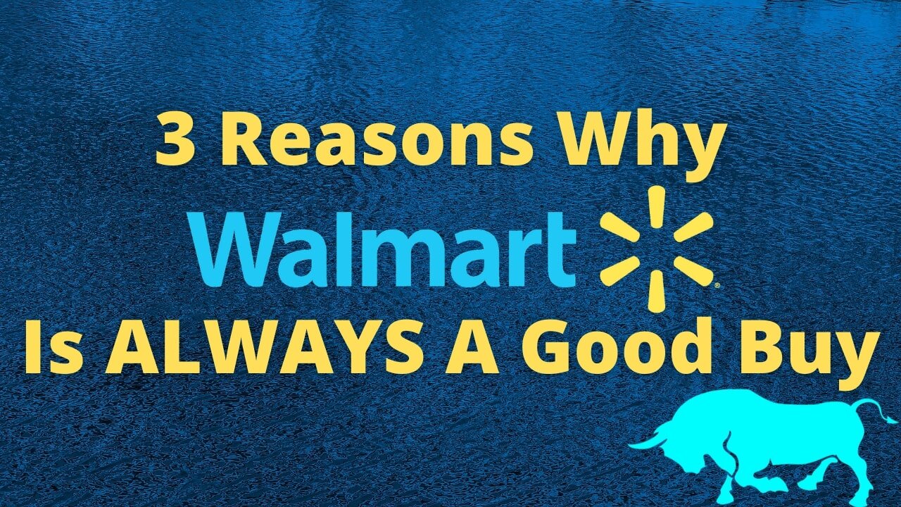 3 Reasons Why Walmart Stock Is ALWAYS A Good Buy