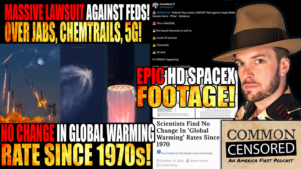 MASSIVE LAWSUIT Against Feds Re: Jabs, Chemtrails, 5G! Epic HD SpaceX Footage! No Change In Global Warming Rate Since 1970!