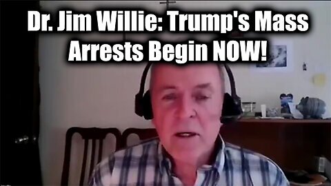 Dr. Jim Willie: Trump's Mass Arrests Begin NOW!>