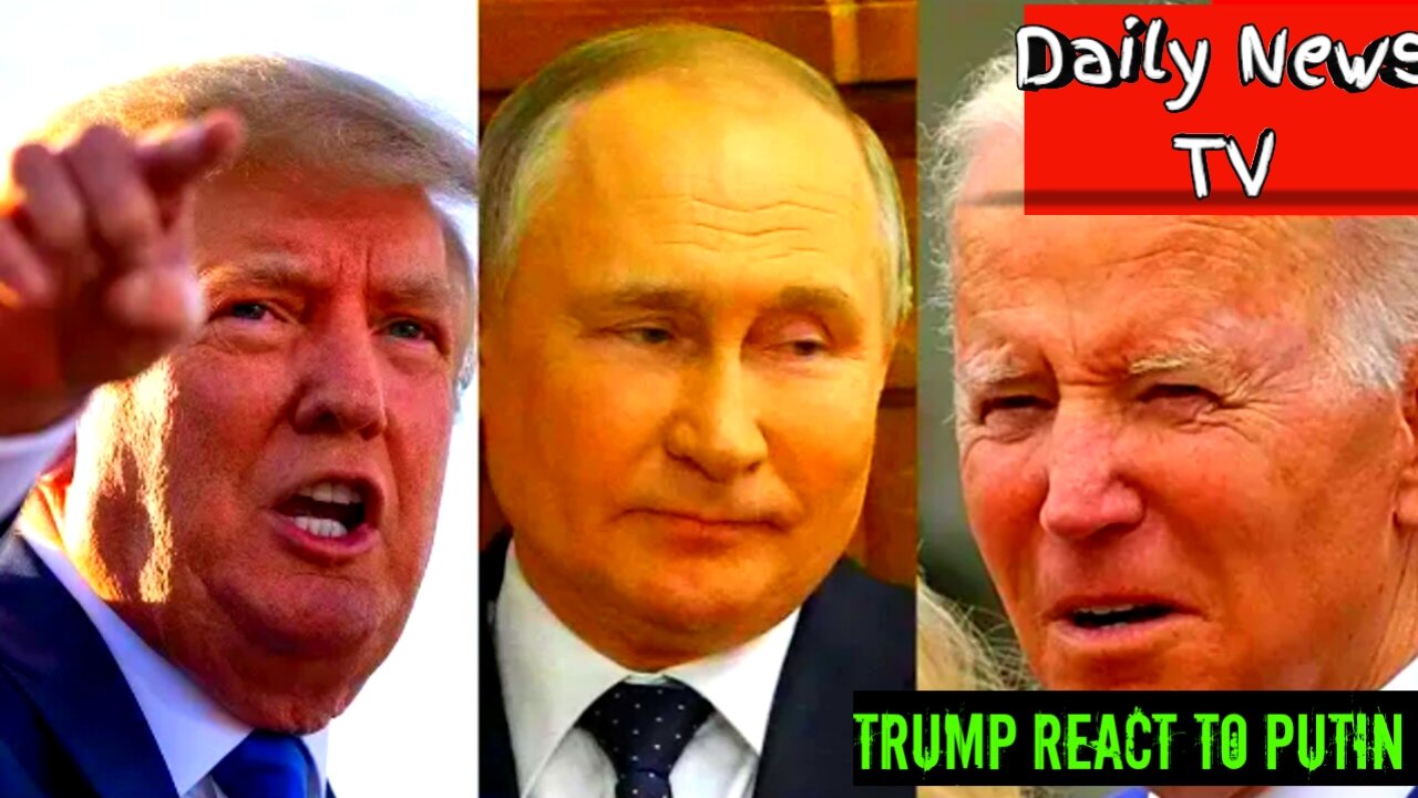 Trump Teacts To Putin Stating He He'd Prefer Biden Win 2024 Election