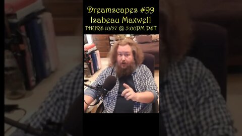 Dreamscapes #99 w/ Isabeau Maxwell ~ Live Premier THURS 10/27/22 @ 5:00pm PST! ~ #shorts