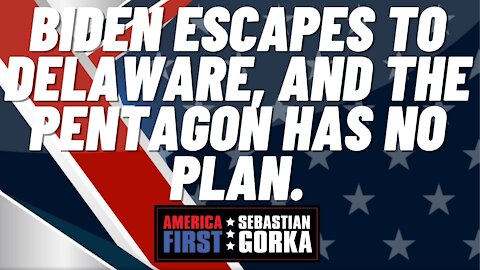 Sebastian Gorka FULL SHOW: Biden escapes to Delaware, and the Pentagon has no plan.