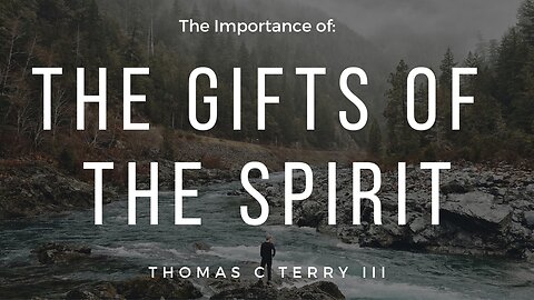The Importance of the Gifts of the Spirit- Pastor Tom Terry - 2/18/24