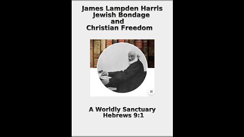 6 Jewish Bondage and Christian Freedom, by J.L. Harris, A Worldly Sanctuary