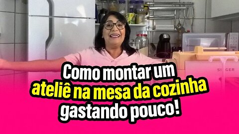 Como montar um ATELIÊ na mesa da COZINHA (GASTANDO POUCO)